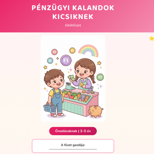 Pénzügyi játékfüzet 3-5 éveseknek - Játssz, tanulj, spórolj!